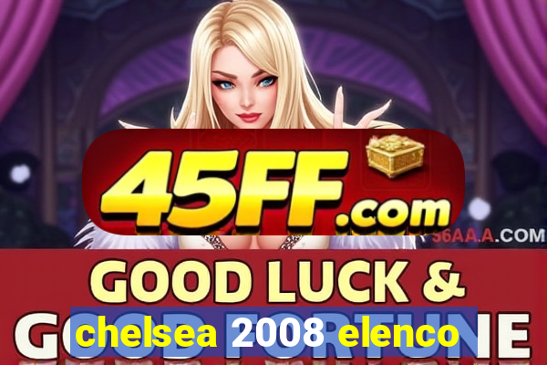 chelsea 2008 elenco